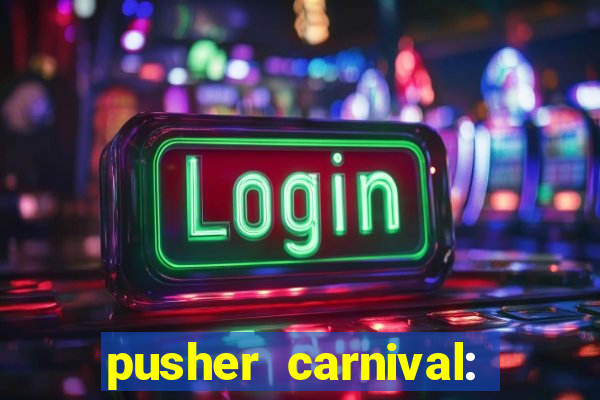 pusher carnival: coin master